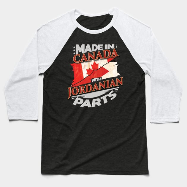 Made In Canada With Jordanian Parts - Gift for Jordanian From Jordan Baseball T-Shirt by Country Flags